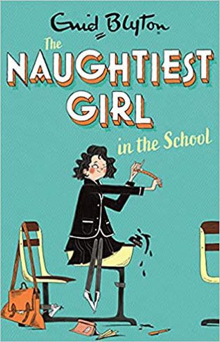 The Naughtiest Girl: Naughtiest Girl In The School: Book 1